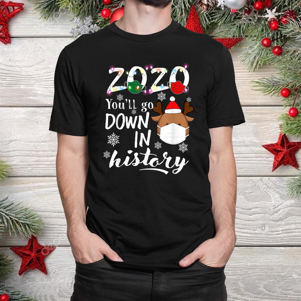 You Ll Go Gown In History Christmas Shirt You Ll Go Gown In History Christmas Shirt
