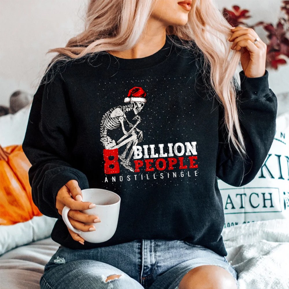 8 Billion People And Still Single Christmas Shirt 8 Billion People And Still Single Christmas Shirt