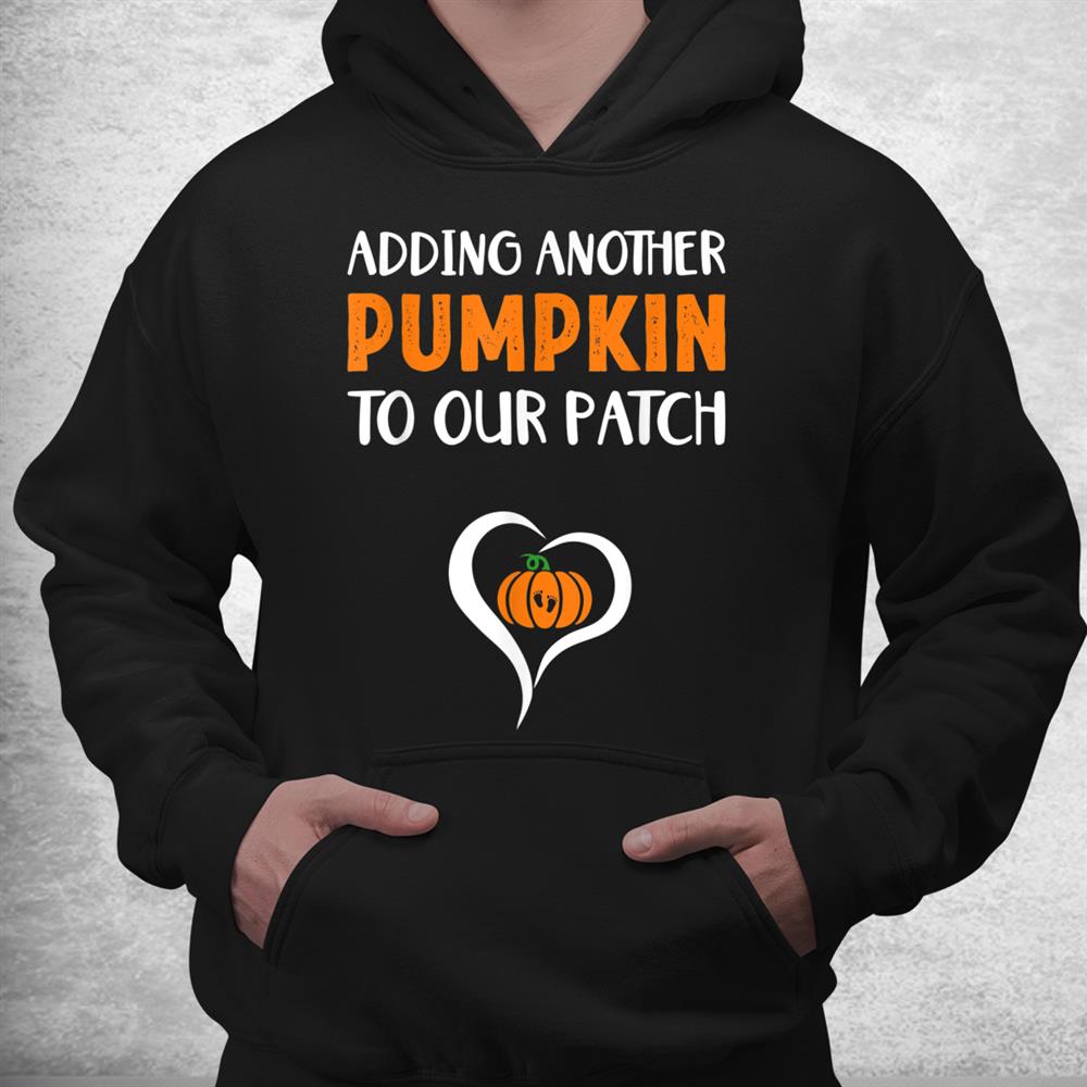 Adding Another Pumpkin To Our Patch Halloween Pregnancy Shirt Adding Another Pumpkin To Our Patch Halloween Pregnancy Shirt