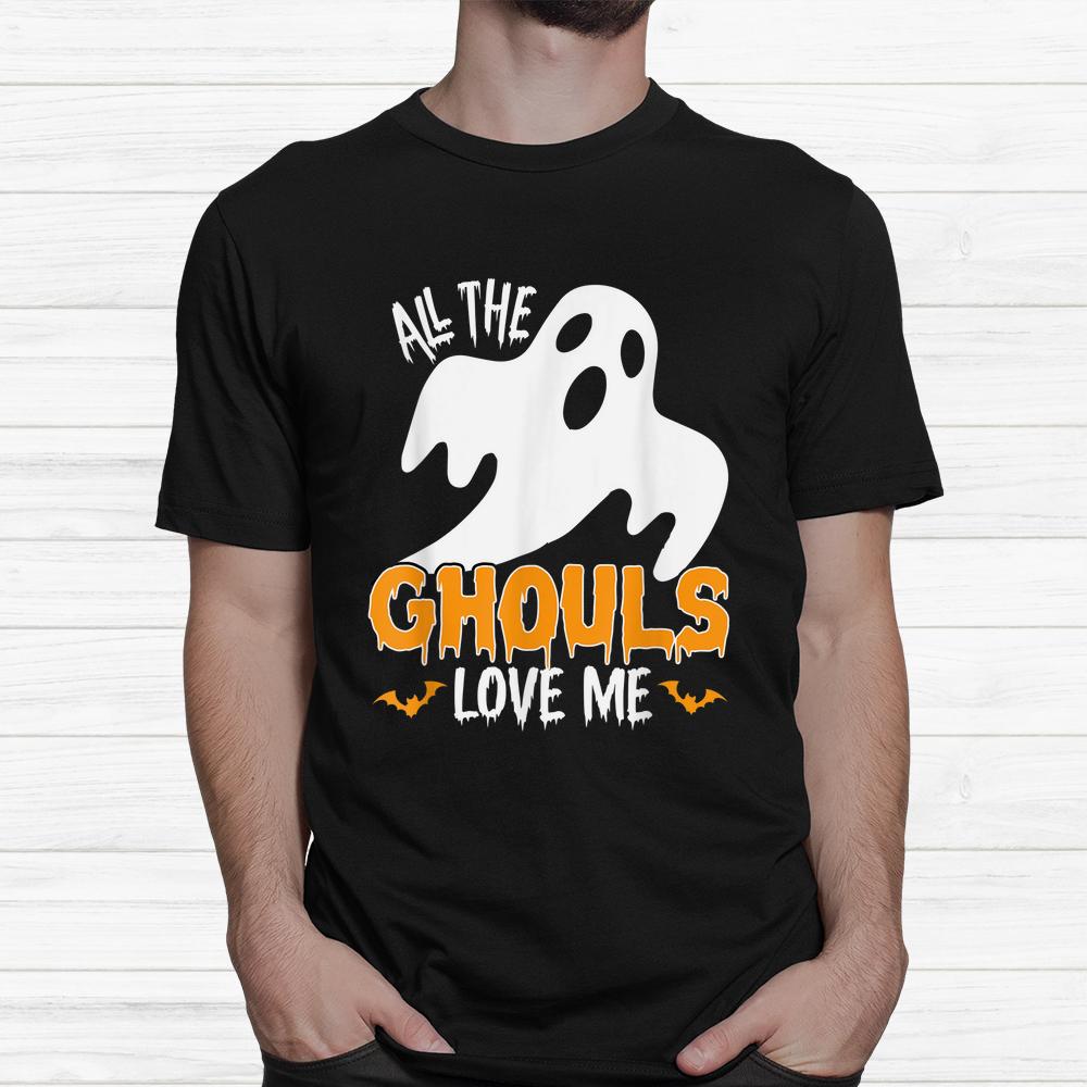 All Ghouls Love Me Halloween Shirt All Ghouls Love Me Halloween Shirt