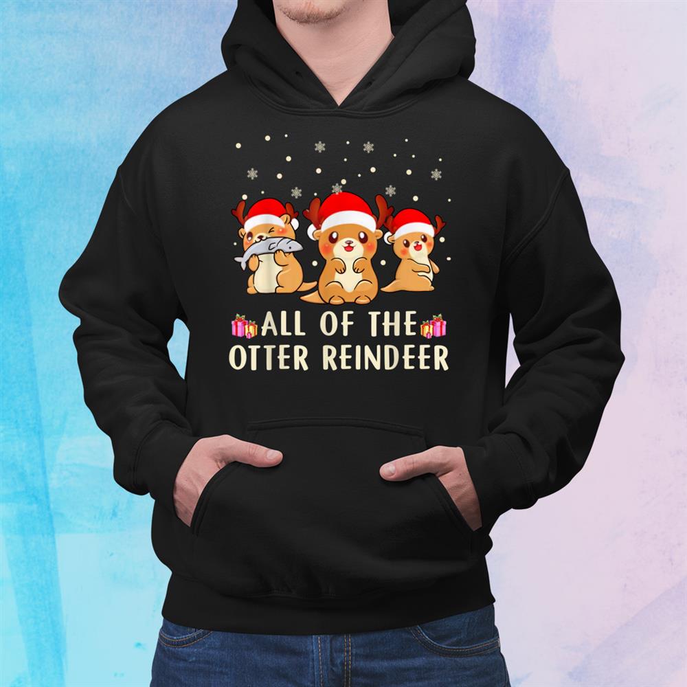 All Of The Otter Reindeer Happy Christmas Shirt All Of The Otter Reindeer Happy Christmas Shirt