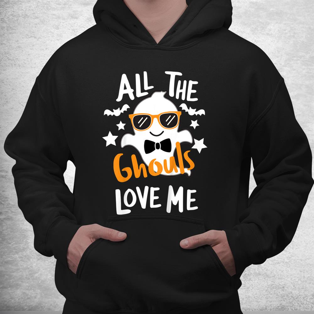 All The Ghouls Love Me Funny Halloween Shirt All The Ghouls Love Me Funny Halloween Shirt