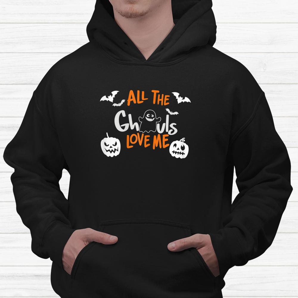 All The Ghouls Love Me Halloween Shirt All The Ghouls Love Me Halloween Shirt