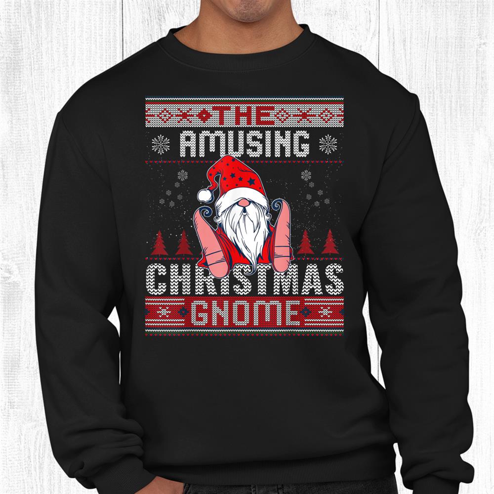Amusing Christmas Gnome Matching Family Ugly Shirt Amusing Christmas Gnome Matching Family Ugly Shirt