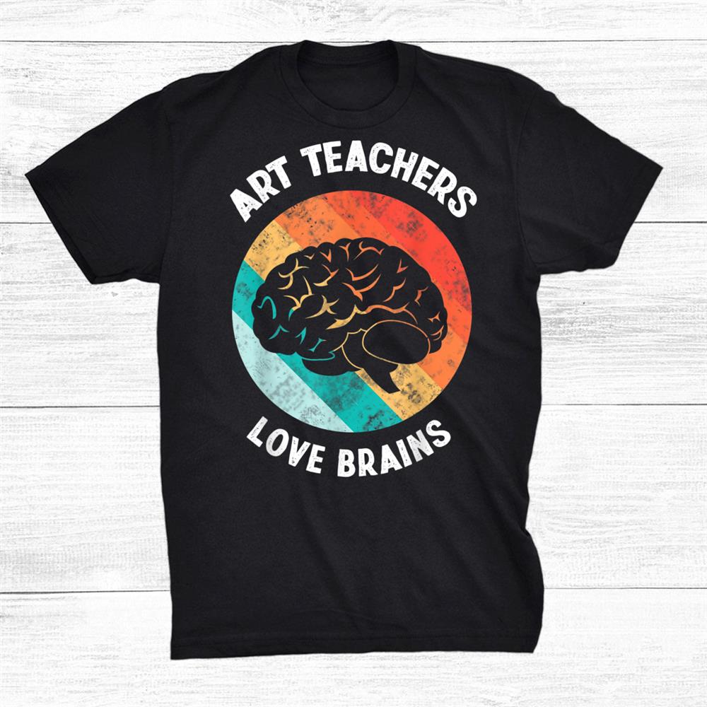 Art Teachers Love Brains Funny Vintage Distressed Halloween Shirt Art Teachers Love Brains Funny Vintage Distressed Halloween Shirt