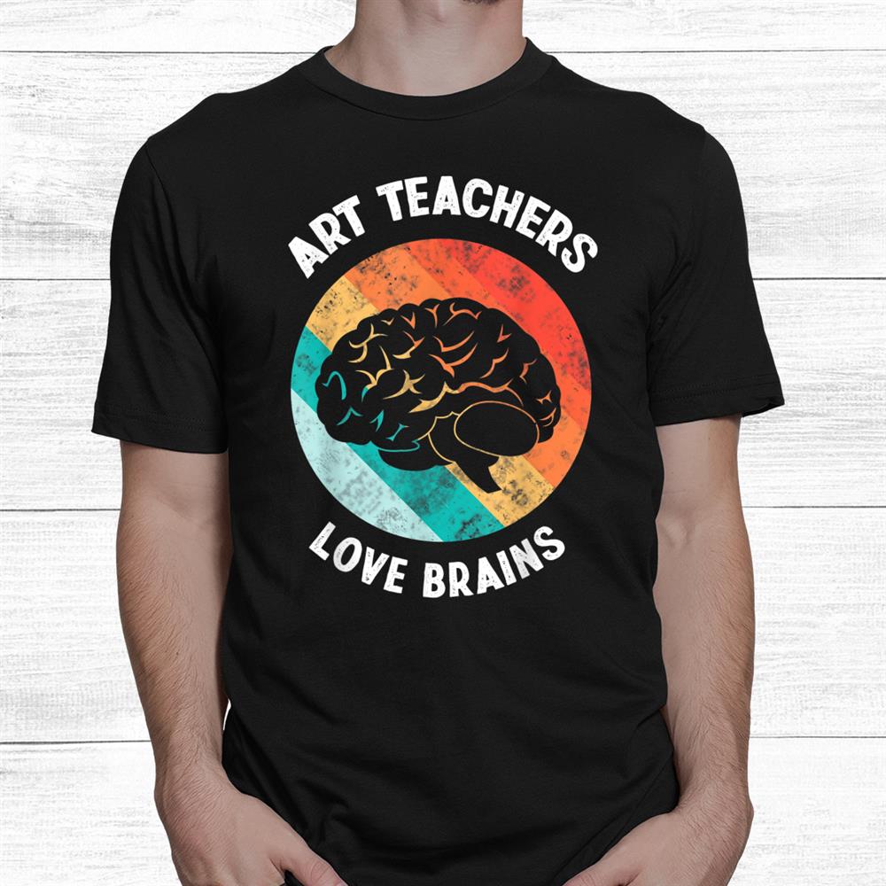 Art Teachers Love Brains Funny Vintage Distressed Halloween Shirt Art Teachers Love Brains Funny Vintage Distressed Halloween Shirt