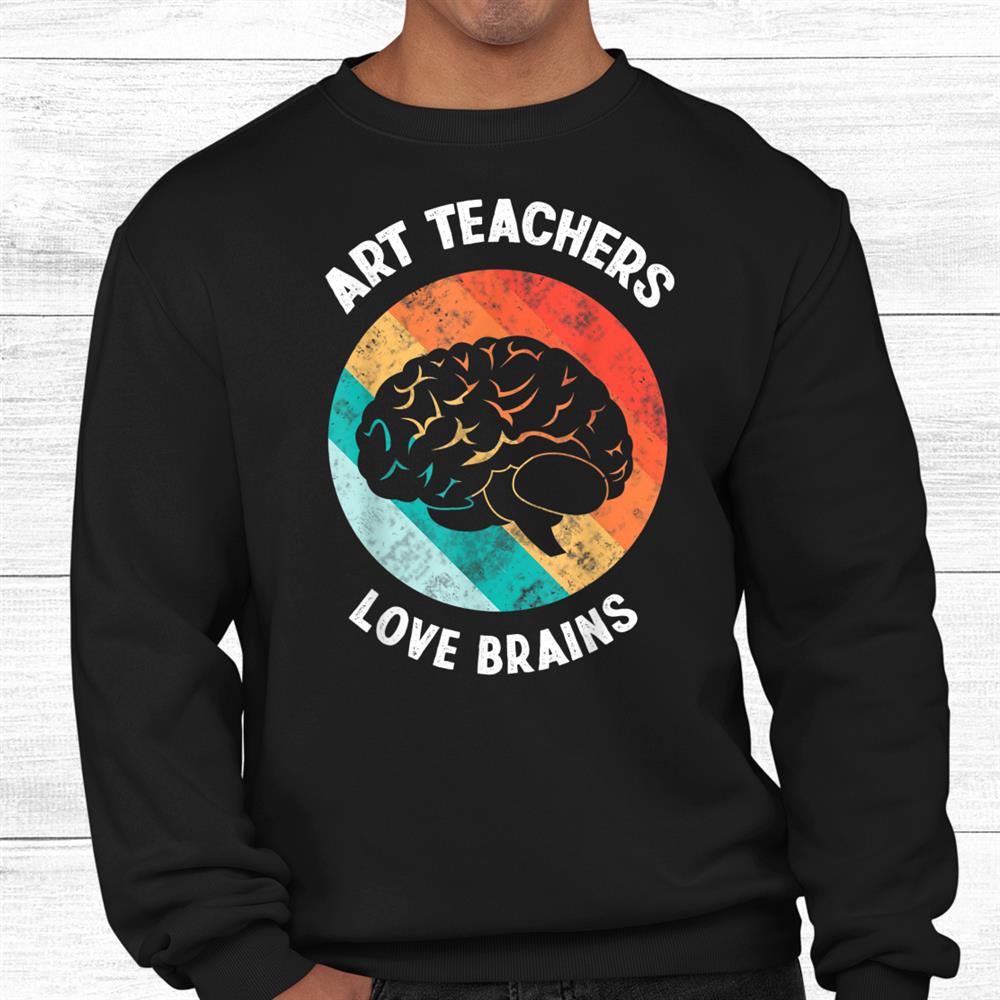 Art Teachers Love Brains Funny Vintage Distressed Halloween Shirt Art Teachers Love Brains Funny Vintage Distressed Halloween Shirt
