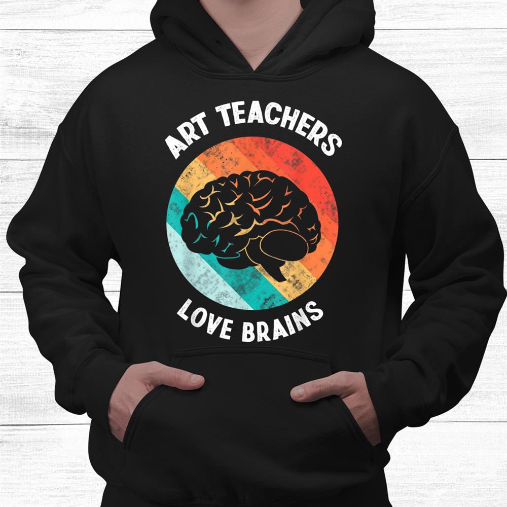 Art Teachers Love Brains Funny Vintage Distressed Halloween Shirt Art Teachers Love Brains Funny Vintage Distressed Halloween Shirt