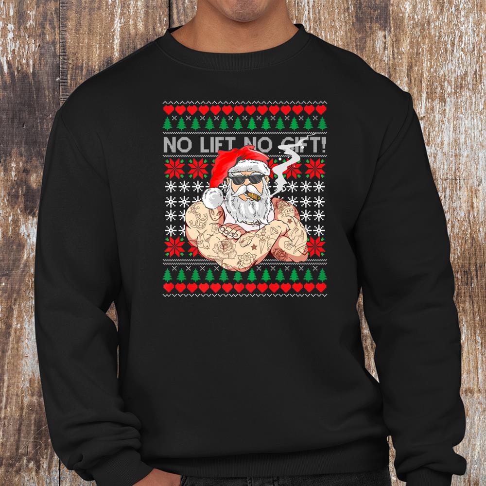 Bad Santa Claus Ugly Christmas Sweater No Lift No Shirt Bad Santa Claus Ugly Christmas Sweater No Lift No Shirt