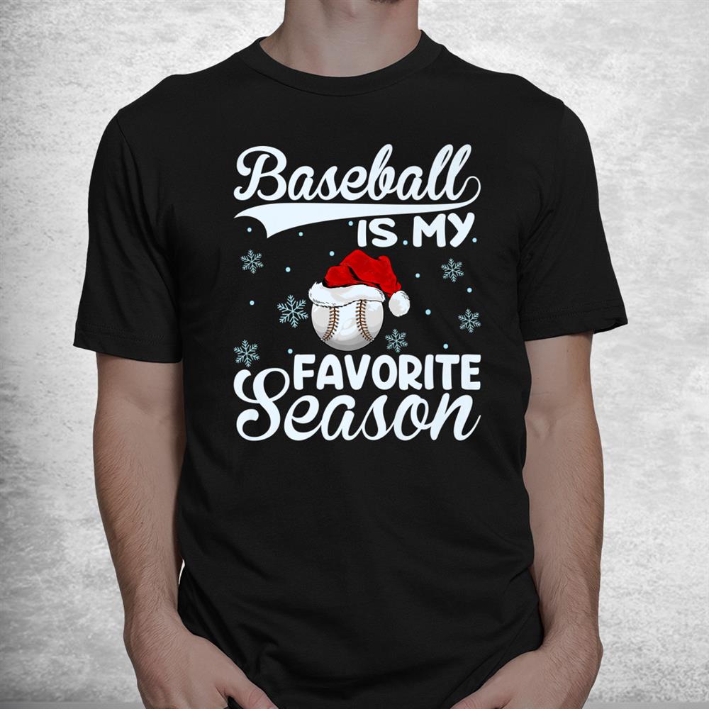 Baseball Is My Favorite Season Santa Ugly Baseball Christmas Shirt Baseball Is My Favorite Season Santa Ugly Baseball Christmas Shirt