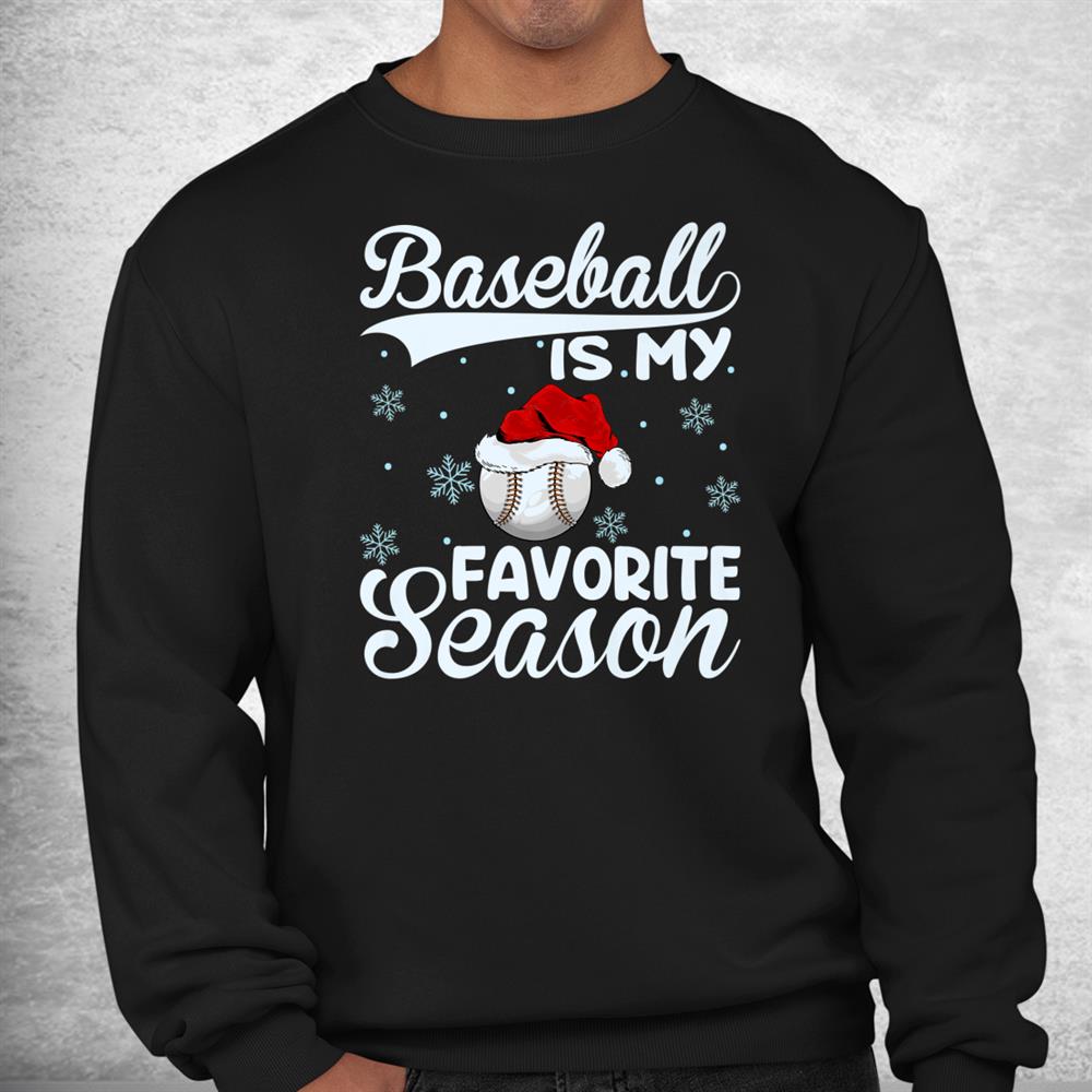 Baseball Is My Favorite Season Santa Ugly Baseball Christmas Shirt Baseball Is My Favorite Season Santa Ugly Baseball Christmas Shirt