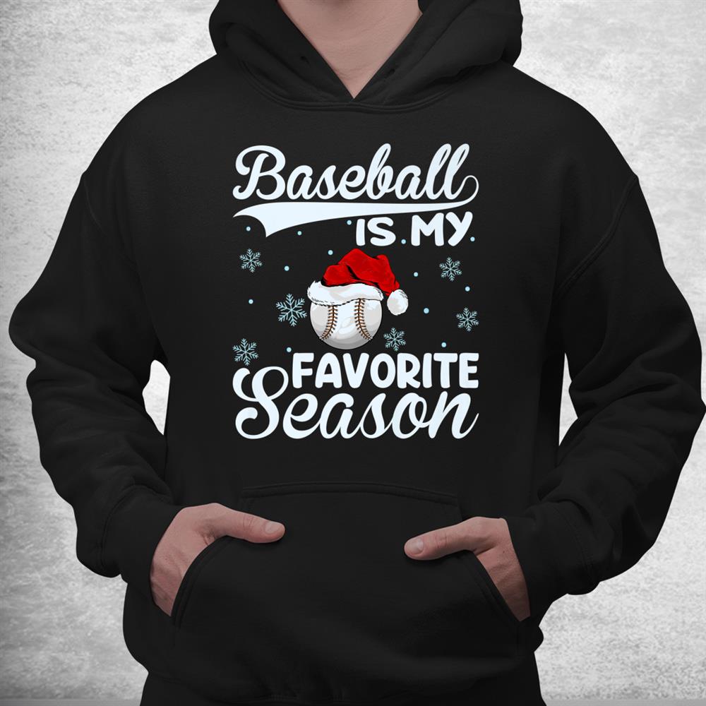 Baseball Is My Favorite Season Santa Ugly Baseball Christmas Shirt Baseball Is My Favorite Season Santa Ugly Baseball Christmas Shirt