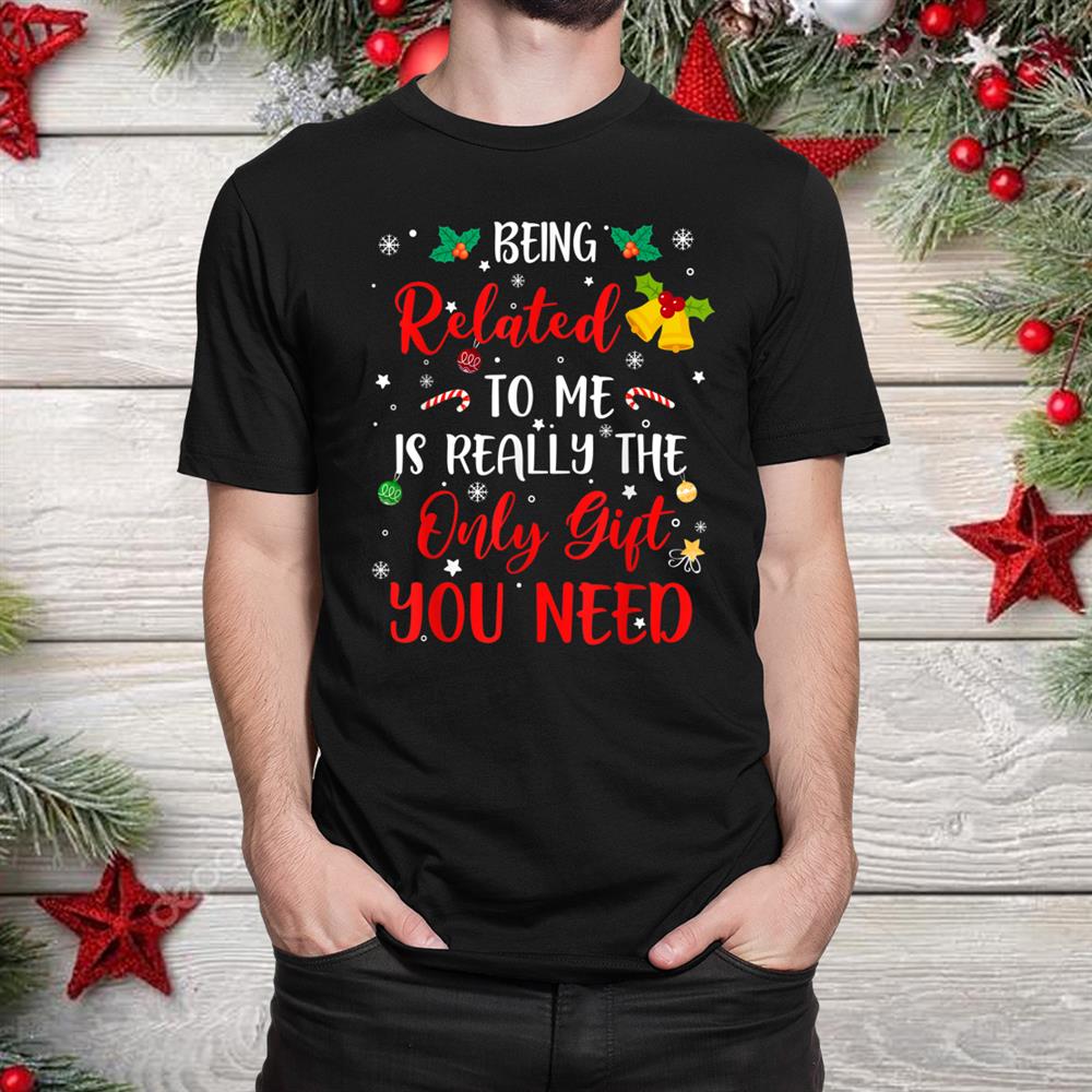 Being Related To Me Cute Christmas Family Xmas Pajama Couple Shirt Being Related To Me Cute Christmas Family Xmas Pajama Couple Shirt
