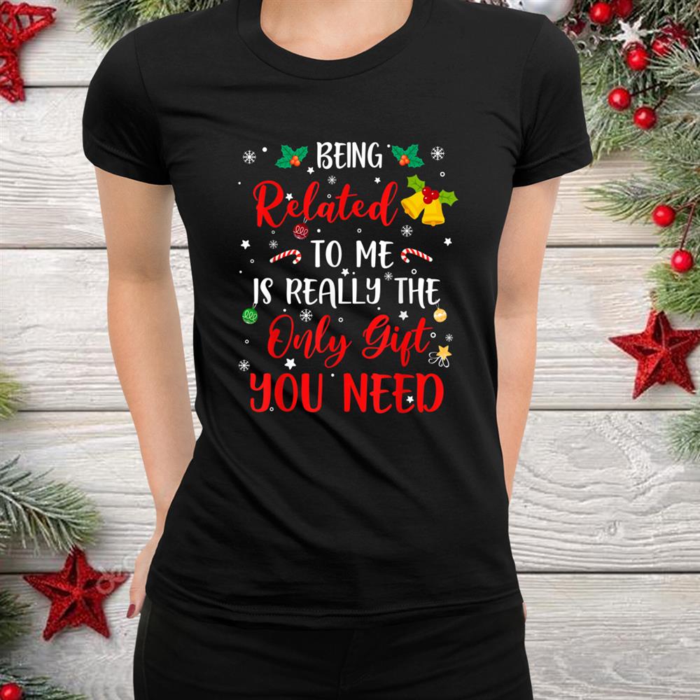 Being Related To Me Cute Christmas Family Xmas Pajama Couple Shirt Being Related To Me Cute Christmas Family Xmas Pajama Couple Shirt