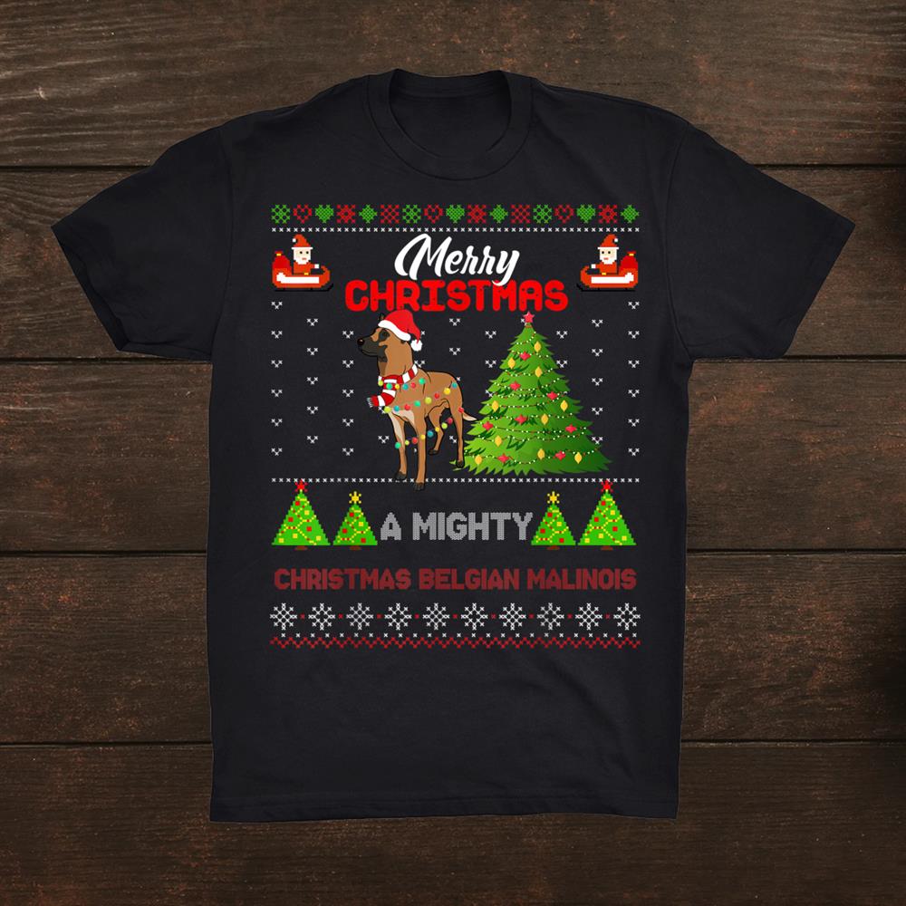 Belgian Malinois Dog Light Mighty Christmas Tree Xmas Shirt Belgian Malinois Dog Light Mighty Christmas Tree Xmas Shirt