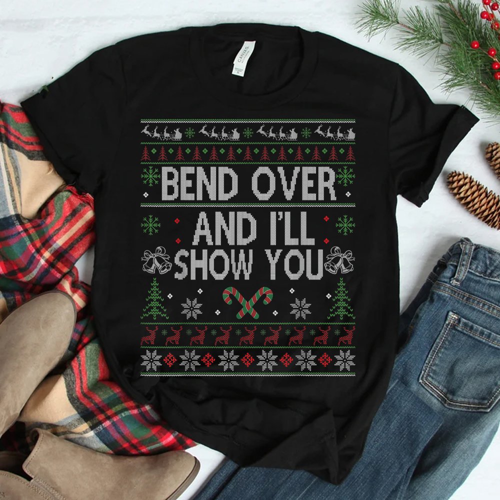 Bend Over And I’ll Show You Ugly Christmas Shirt Bend Over And I’ll Show You Ugly Christmas Shirt