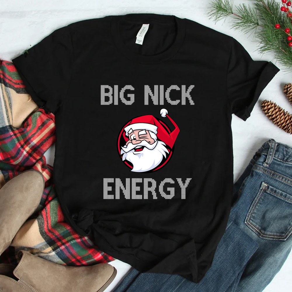 Big Nick Energy Funny Christmas Shirt Big Nick Energy Funny Christmas Shirt