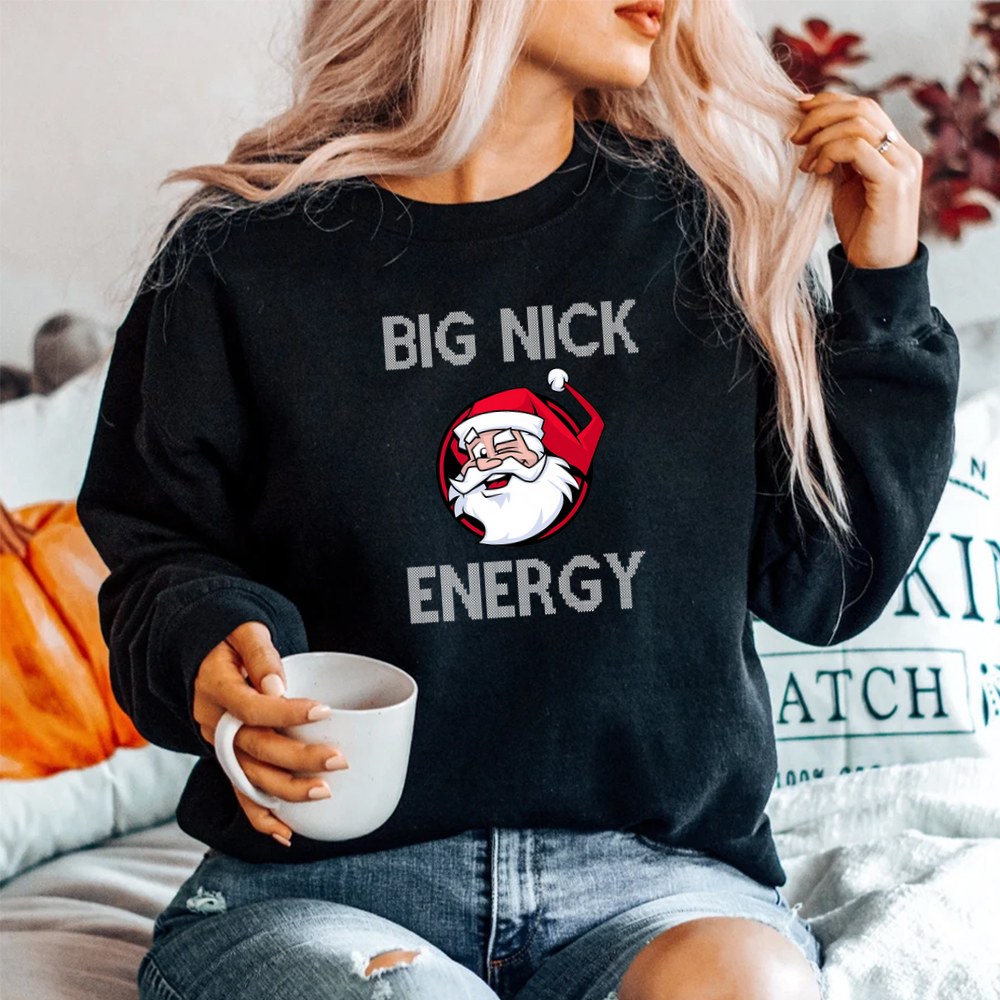 Big Nick Energy Funny Christmas Shirt Big Nick Energy Funny Christmas Shirt