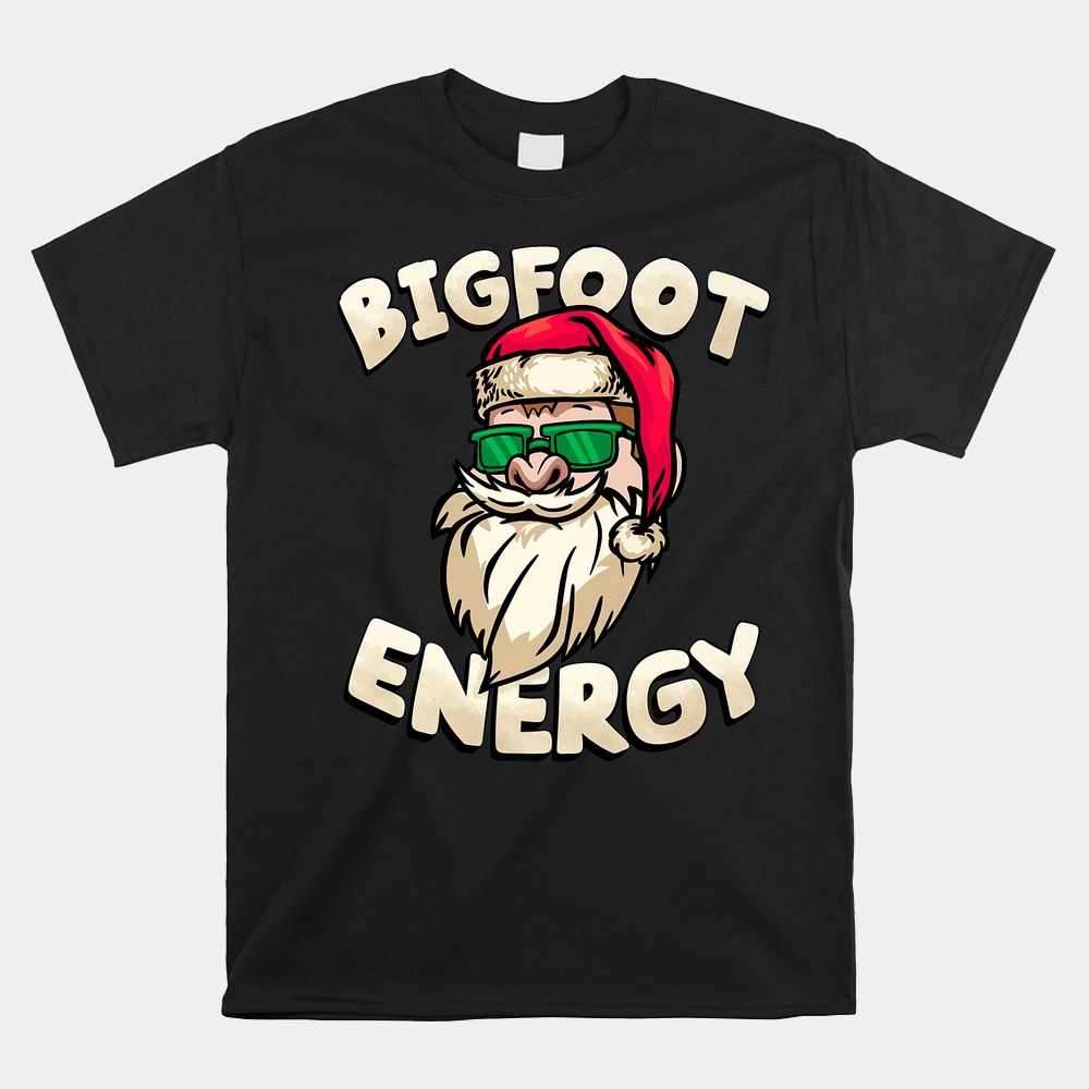 Big Nick Energy Funny Xmas Christmas Bigfoot Energy Shirt Big Nick Energy Funny Xmas Christmas Bigfoot Energy Shirt