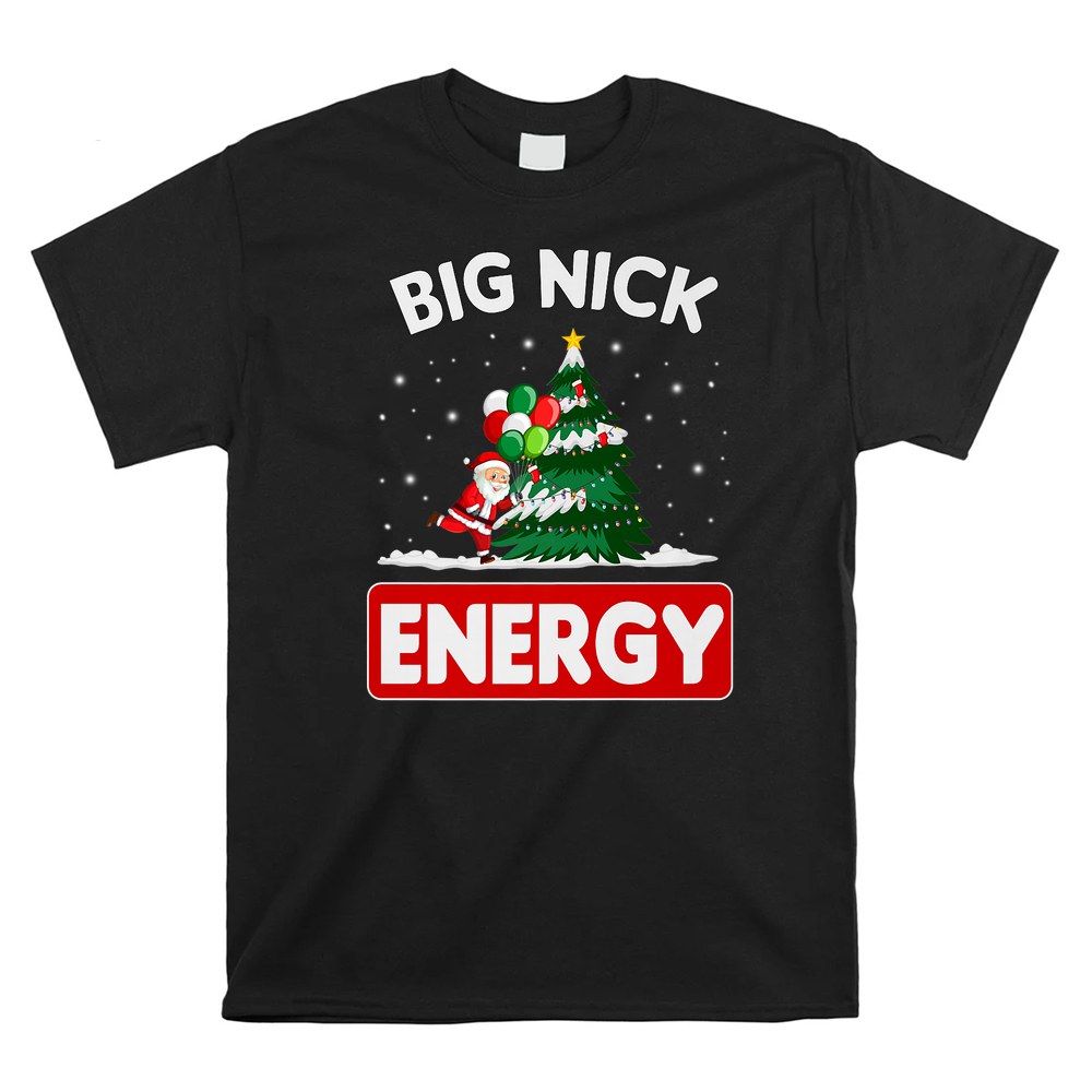 Big Nick Energy Funny Xmas Lights Christmas Tree Santa Claus Shirt Big Nick Energy Funny Xmas Lights Christmas Tree Santa Claus Shirt