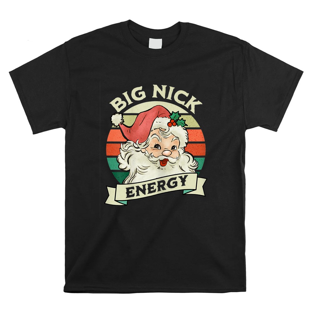 Big Nick Energy Santa Claus Wink Christmas Shirt Big Nick Energy Santa Claus Wink Christmas Shirt