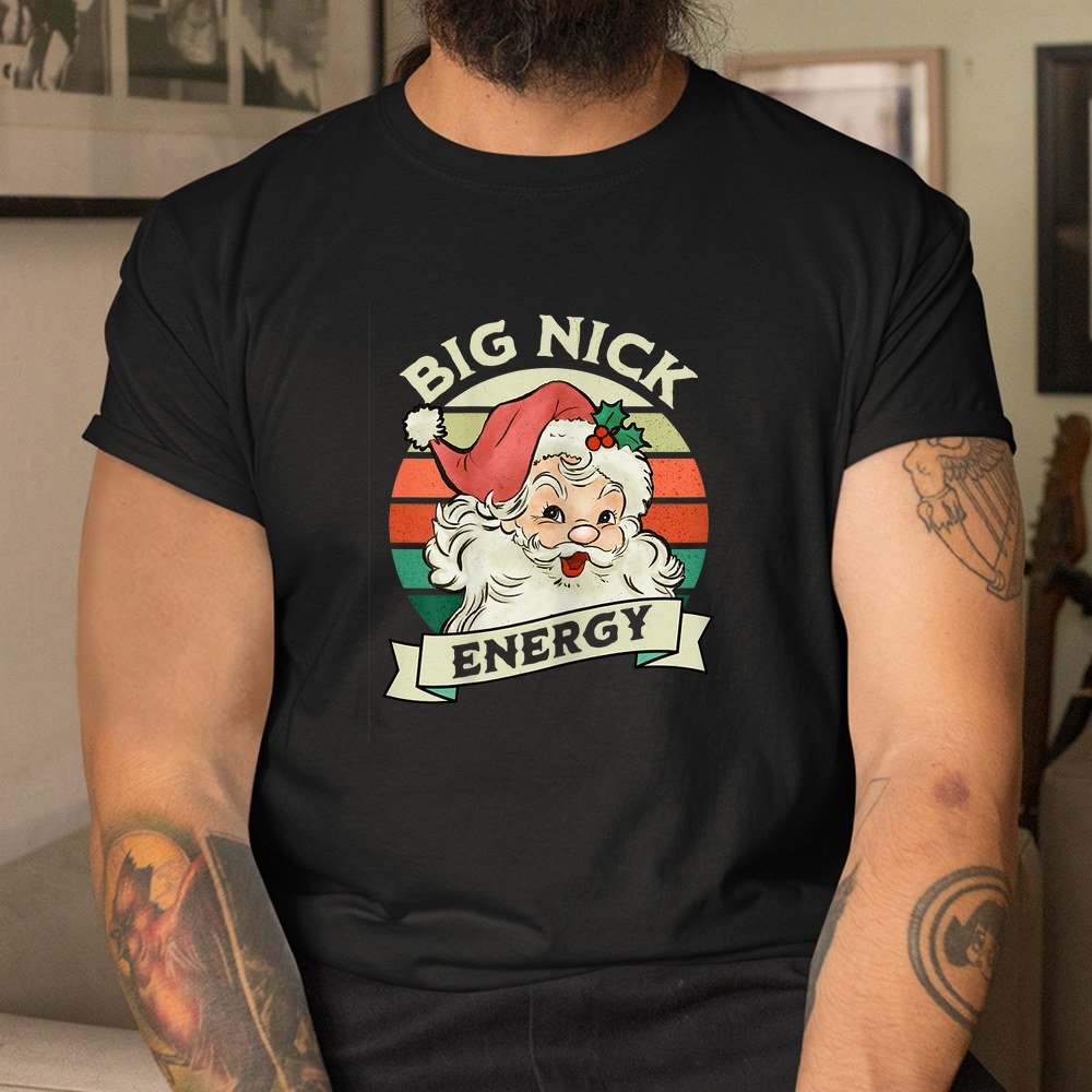 Big Nick Energy Santa Claus Wink Christmas Shirt Big Nick Energy Santa Claus Wink Christmas Shirt
