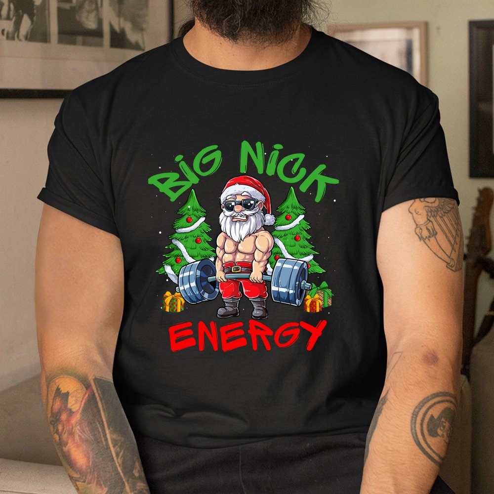 Big Nick Energy Santa Gym Fitness Weight Lifting Christmas Shirt Big Nick Energy Santa Gym Fitness Weight Lifting Christmas Shirt