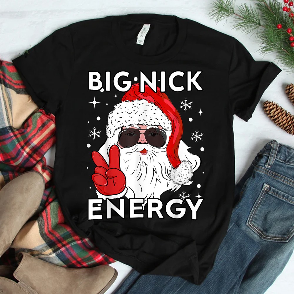 Big Nick Energy Santa Xmas Christmas Shirt Big Nick Energy Santa Xmas Christmas Shirt