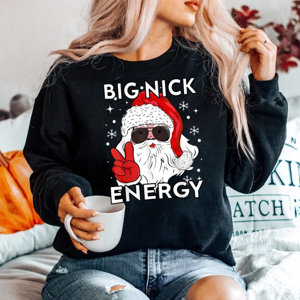 Big Nick Energy Santa Xmas Christmas Shirt Big Nick Energy Santa Xmas Christmas Shirt