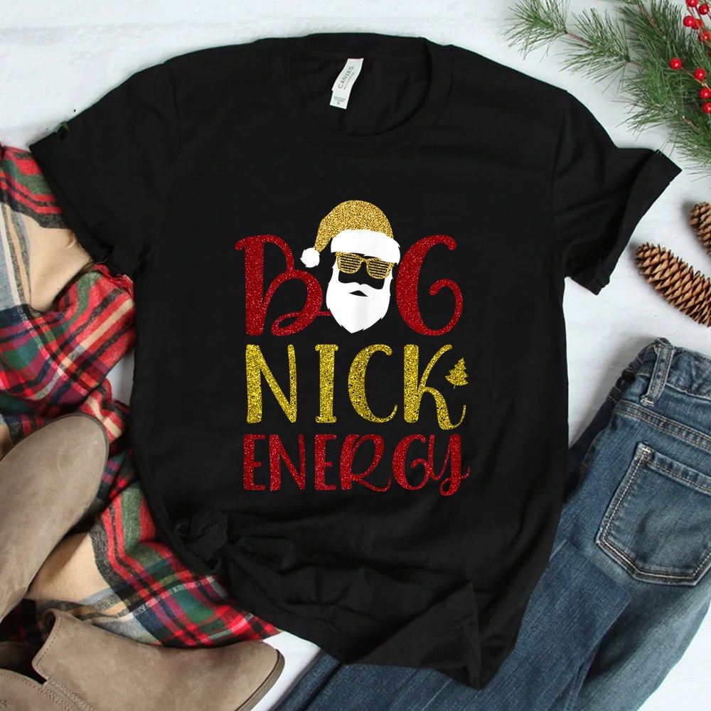 Big Nick Energy Shirt Santa Big Nick Energy Christmas 2022 Shirt Big Nick Energy Shirt Santa Big Nick Energy Christmas 2022 Shirt