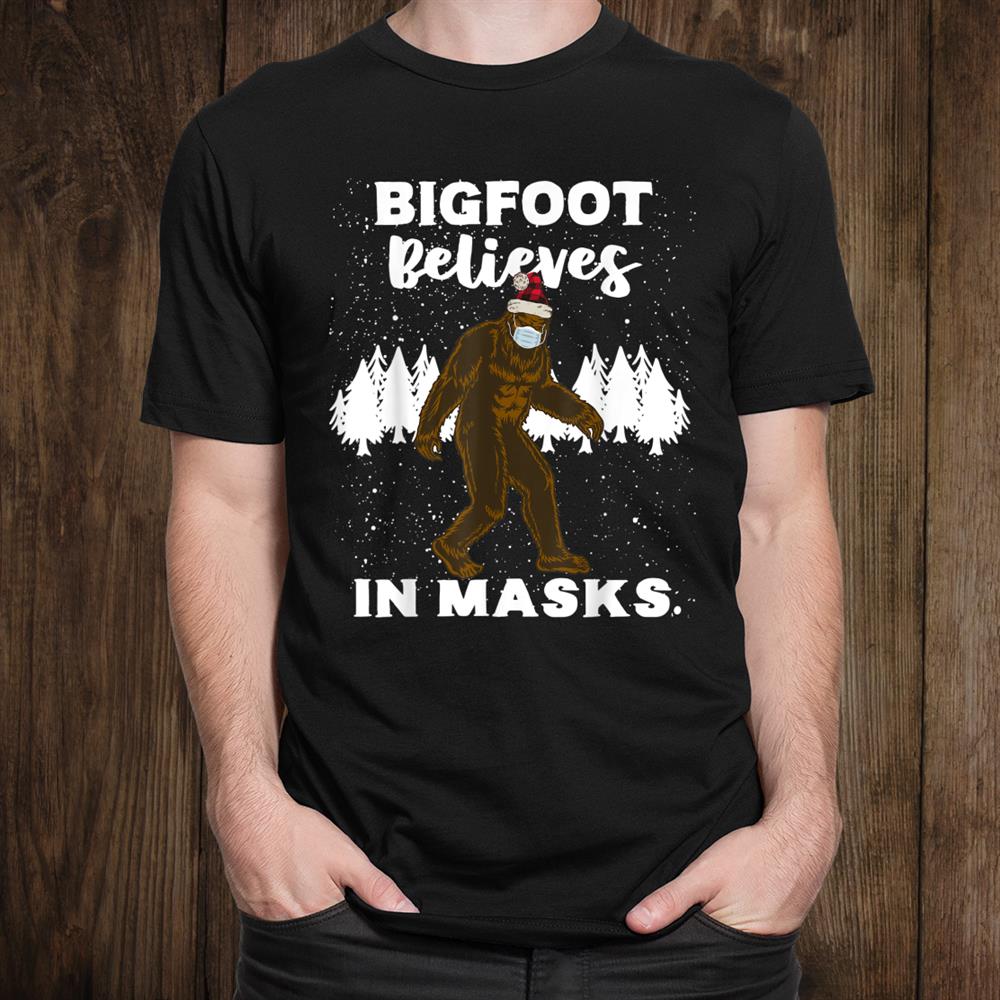 Bigfoot Believes In Masks Funny Christmas Quarantine Quote Shirt Bigfoot Believes In Masks Funny Christmas Quarantine Quote Shirt