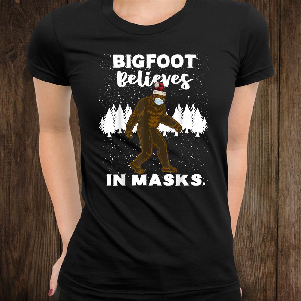 Bigfoot Believes In Masks Funny Christmas Quarantine Quote Shirt Bigfoot Believes In Masks Funny Christmas Quarantine Quote Shirt