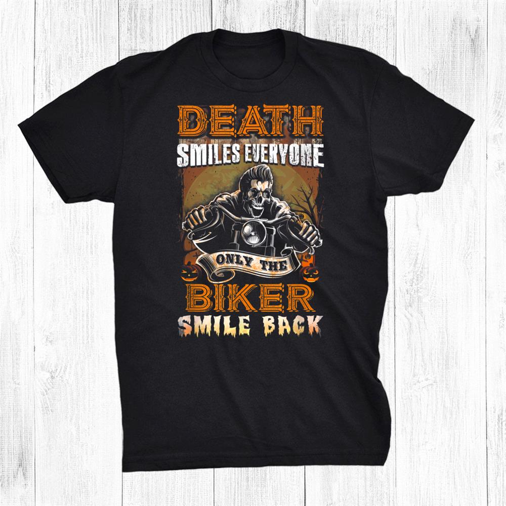 Biker Halloween Death Smiles Everyone Shirt Biker Halloween Death Smiles Everyone Shirt