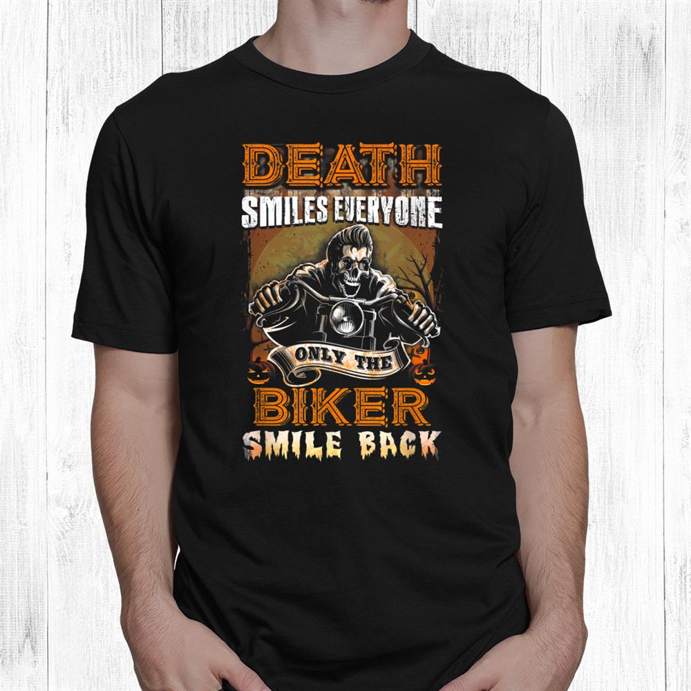 Biker Halloween Death Smiles Everyone Shirt Biker Halloween Death Smiles Everyone Shirt