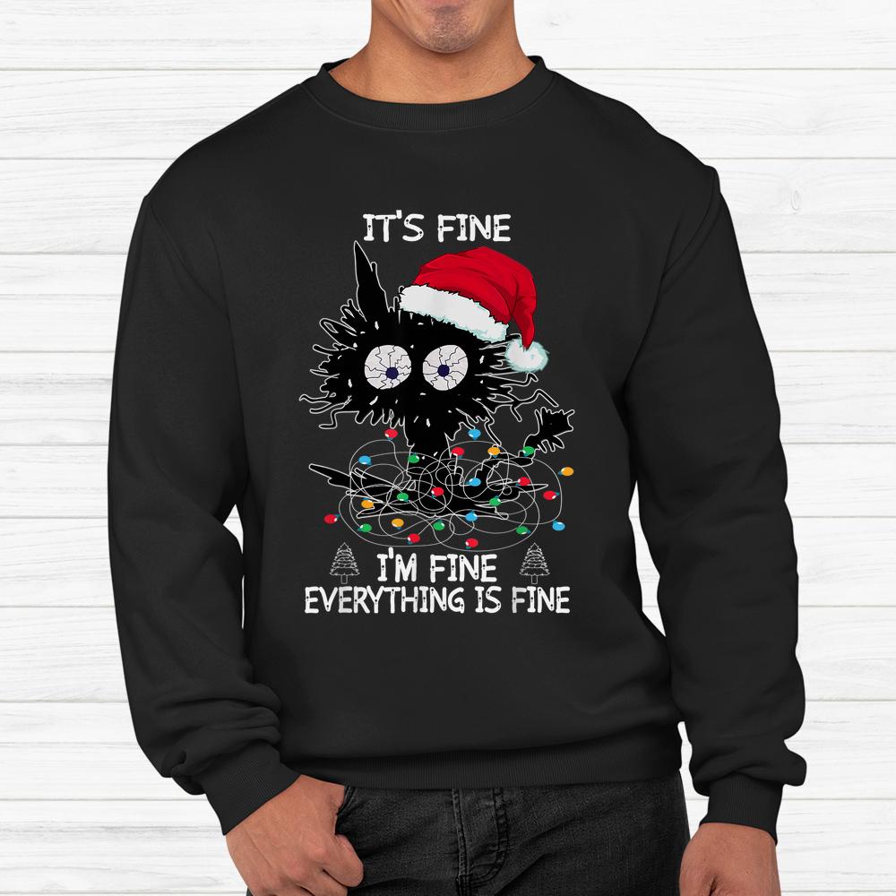 Black Cat Christmas It’s Fine I’m Fine Everything Is Fine Shirt Black Cat Christmas It’s Fine I’m Fine Everything Is Fine Shirt