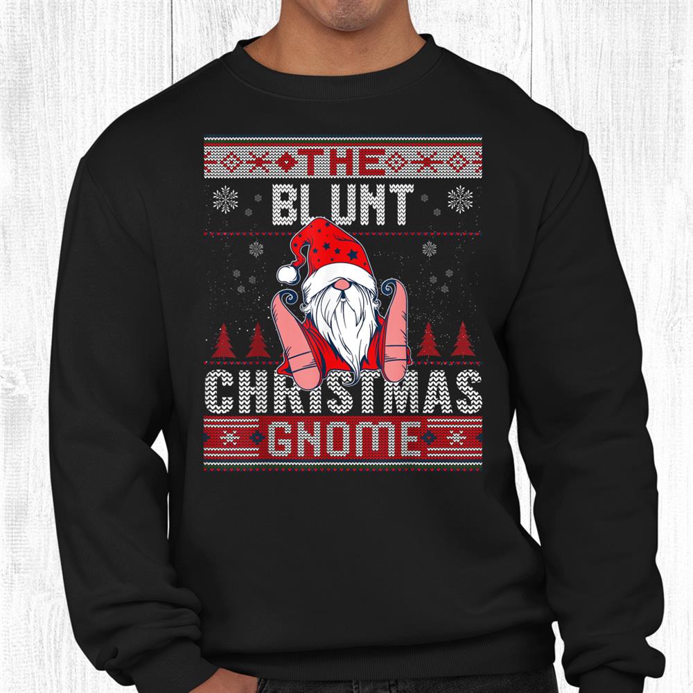 Blunt Christmas Gnome Matching Family Ugly Shirt Blunt Christmas Gnome Matching Family Ugly Shirt