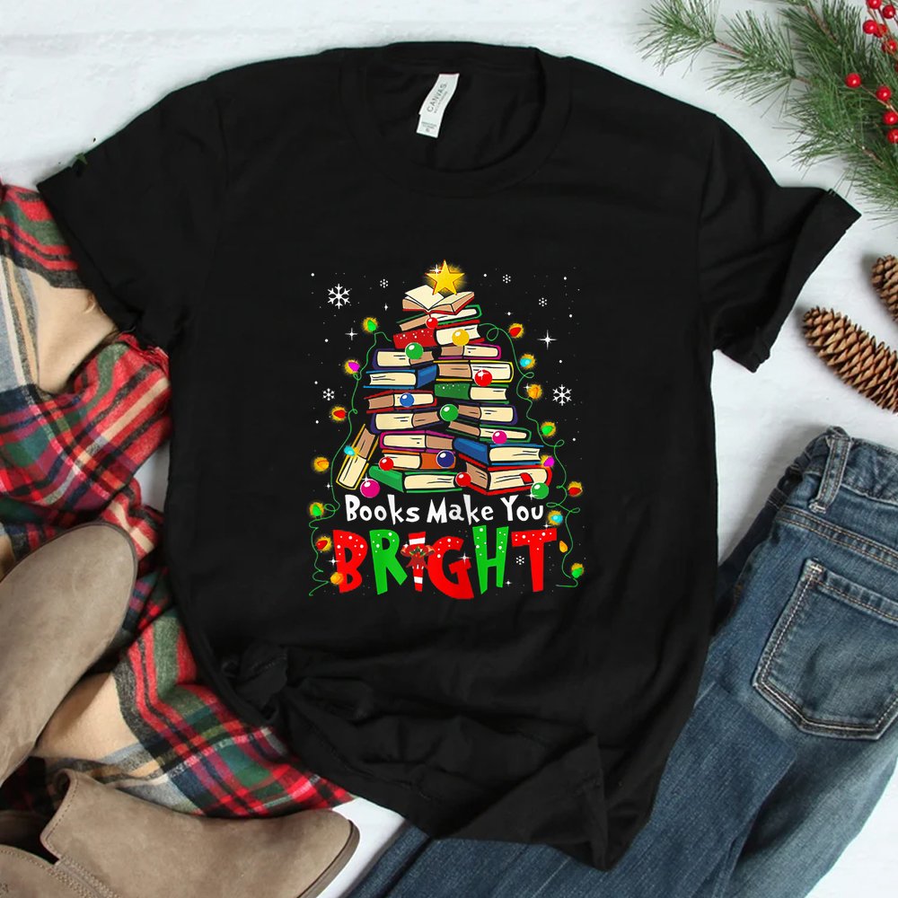 Books Make You Bright Christmas Librarian Book Shirt Books Make You Bright Christmas Librarian Book Shirt