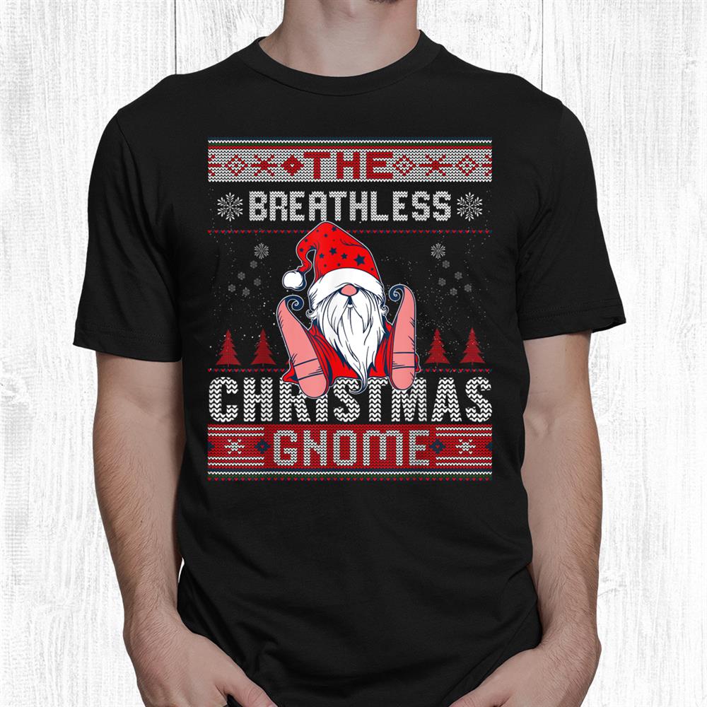 Breathless Christmas Gnome Matching Family Ugly Shirt Breathless Christmas Gnome Matching Family Ugly Shirt