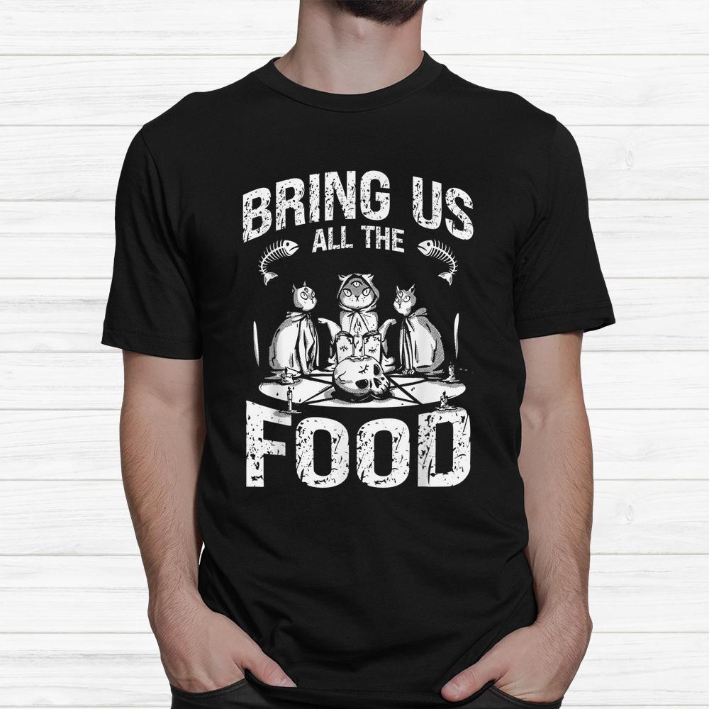 Bring Us All The Food Cats Spooky Halloween Shirt Bring Us All The Food Cats Spooky Halloween Shirt