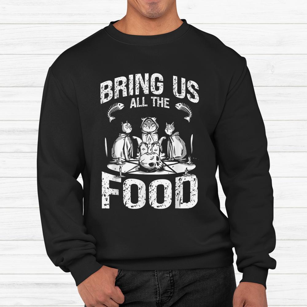 Bring Us All The Food Cats Spooky Halloween Shirt Bring Us All The Food Cats Spooky Halloween Shirt