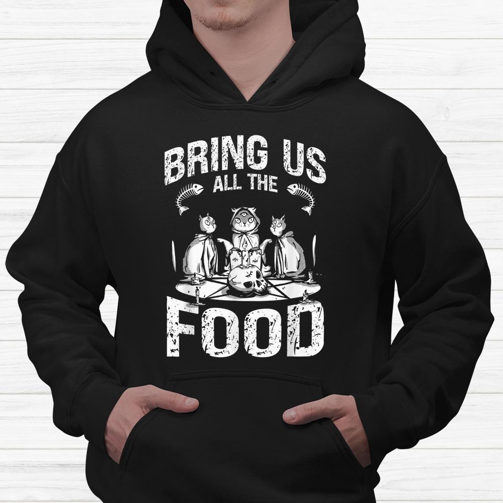 Bring Us All The Food Cats Spooky Halloween Shirt Bring Us All The Food Cats Spooky Halloween Shirt