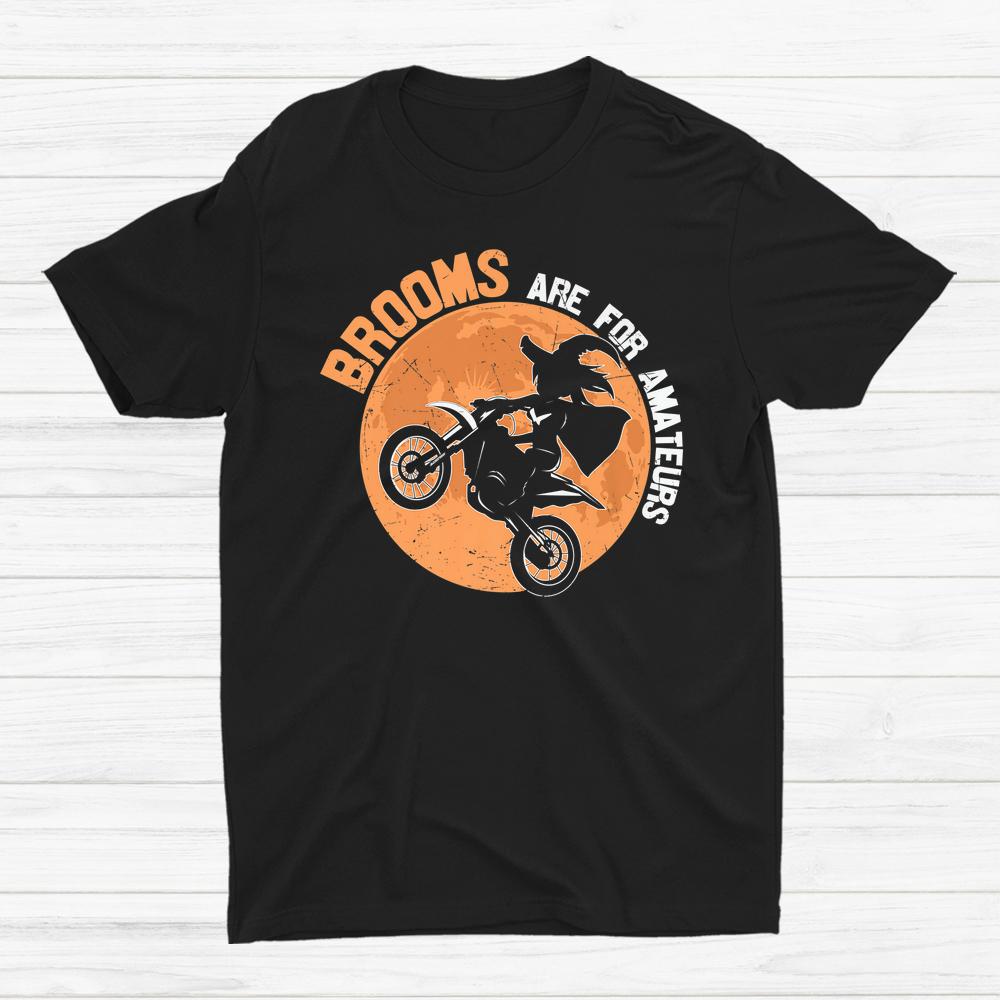 Brooms Are For Amateurs – Fun Motocross Rider Halloween Shirt Brooms Are For Amateurs – Fun Motocross Rider Halloween Shirt