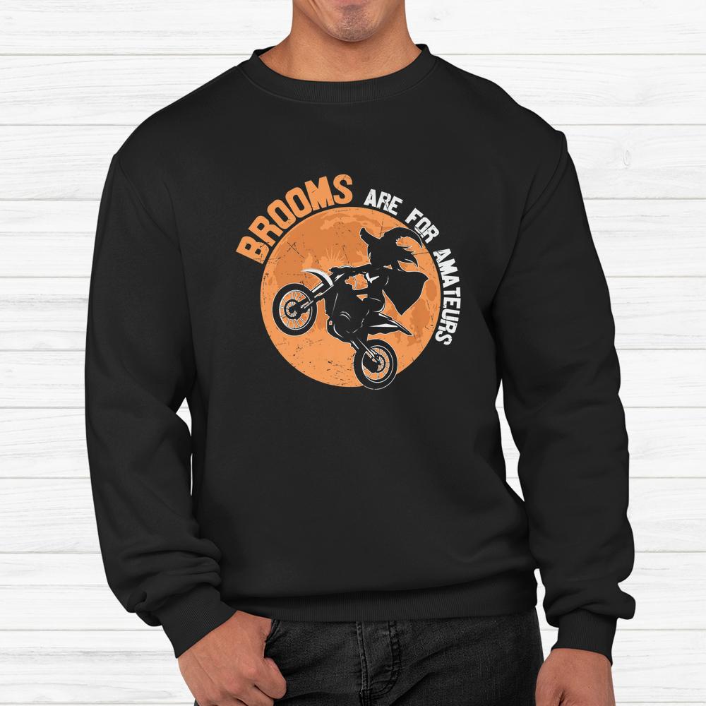Brooms Are For Amateurs – Fun Motocross Rider Halloween Shirt Brooms Are For Amateurs – Fun Motocross Rider Halloween Shirt