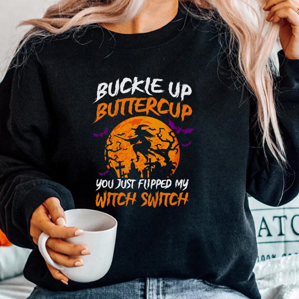 Buckle Up Buttercup You Just Flipped My Witch Halloween Shirt Buckle Up Buttercup You Just Flipped My Witch Halloween Shirt