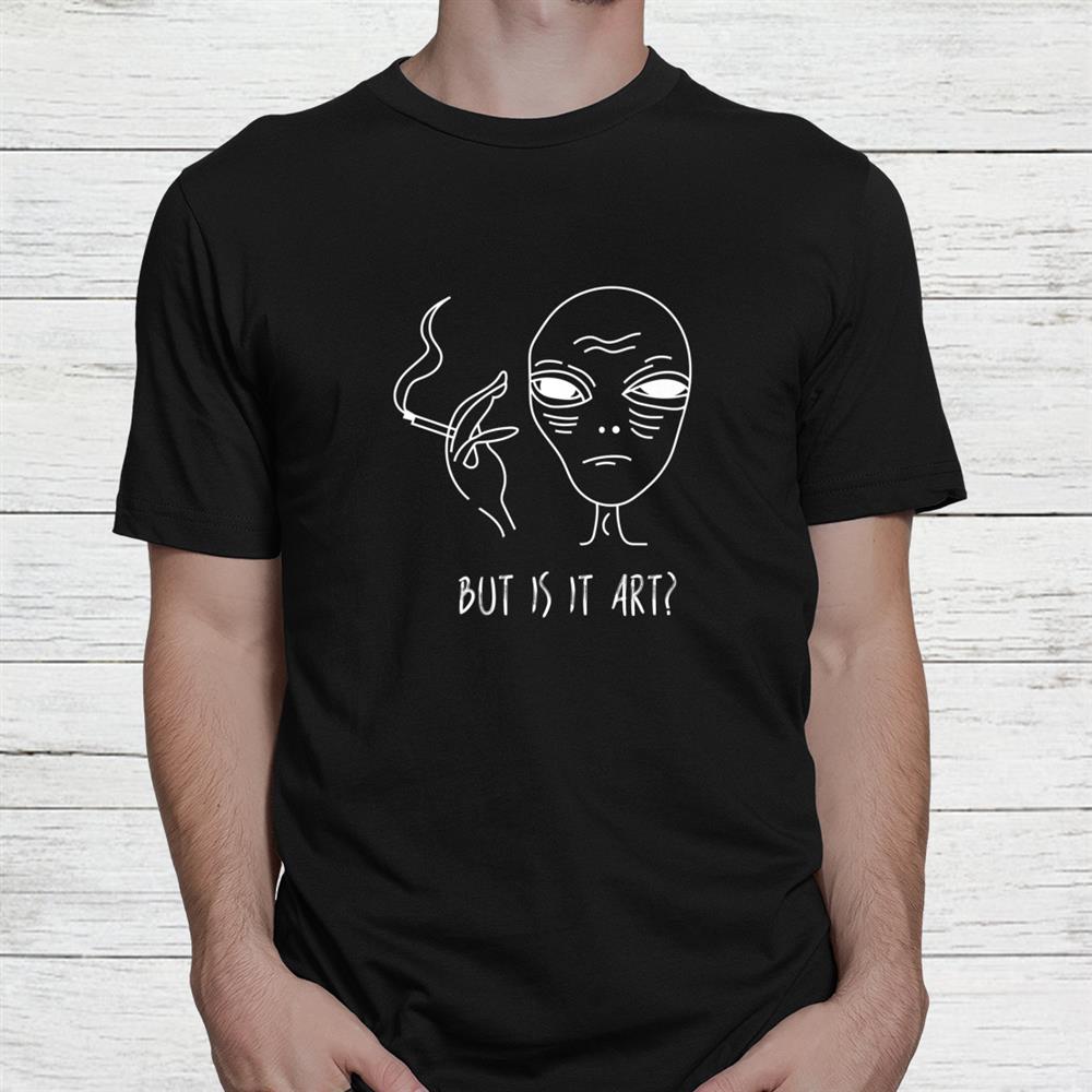 But Is It Art Alien Christmas Party Idea Xmas Shirt But Is It Art Alien Christmas Party Idea Xmas Shirt