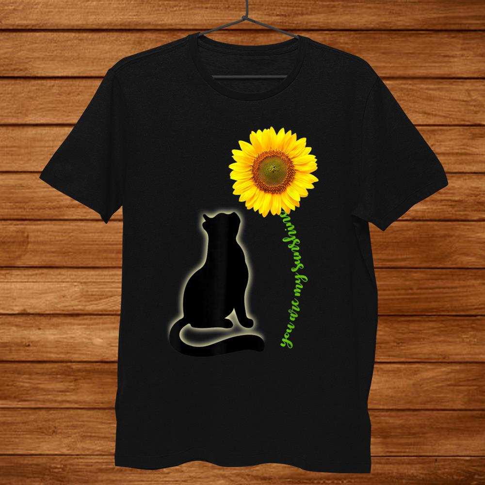 Cat You Are My Sunshine Sunflower Cats Lover Christmas Shirt Cat You Are My Sunshine Sunflower Cats Lover Christmas Shirt