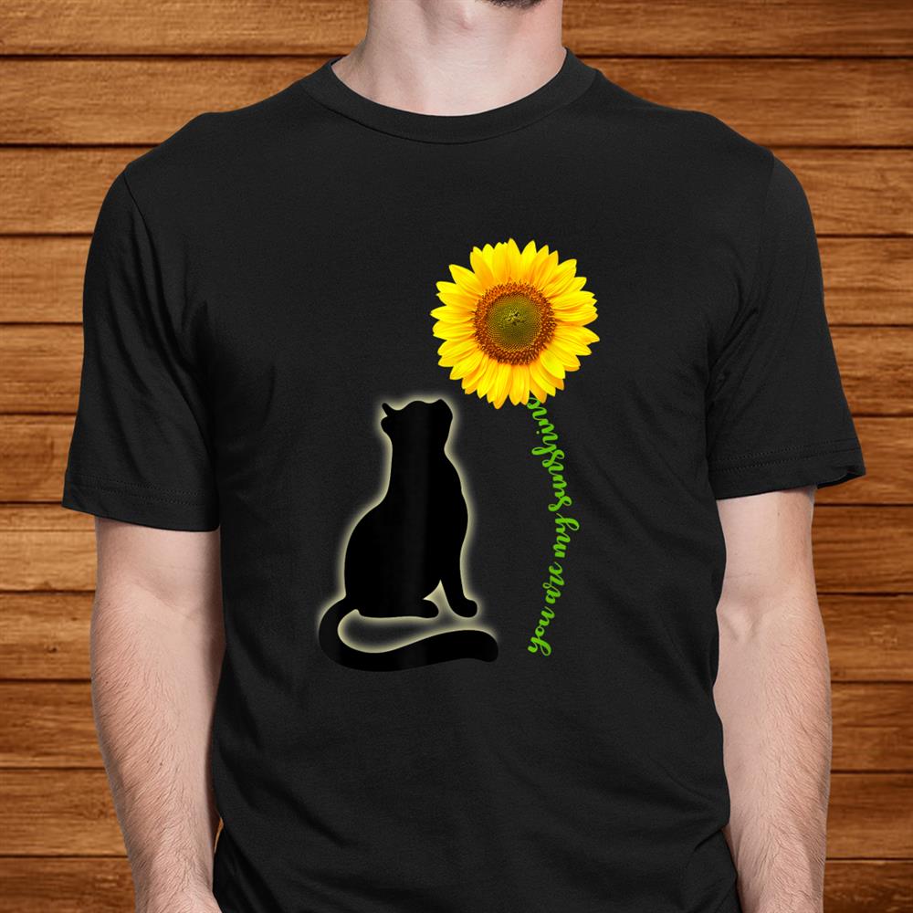 Cat You Are My Sunshine Sunflower Cats Lover Christmas Shirt Cat You Are My Sunshine Sunflower Cats Lover Christmas Shirt