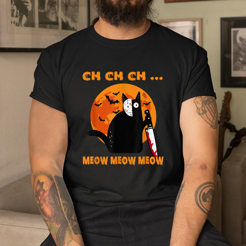 Ch Ch Ch … Meow Meow Meow Scary Halloween Cat Shirt Ch Ch Ch … Meow Meow Meow Scary Halloween Cat Shirt