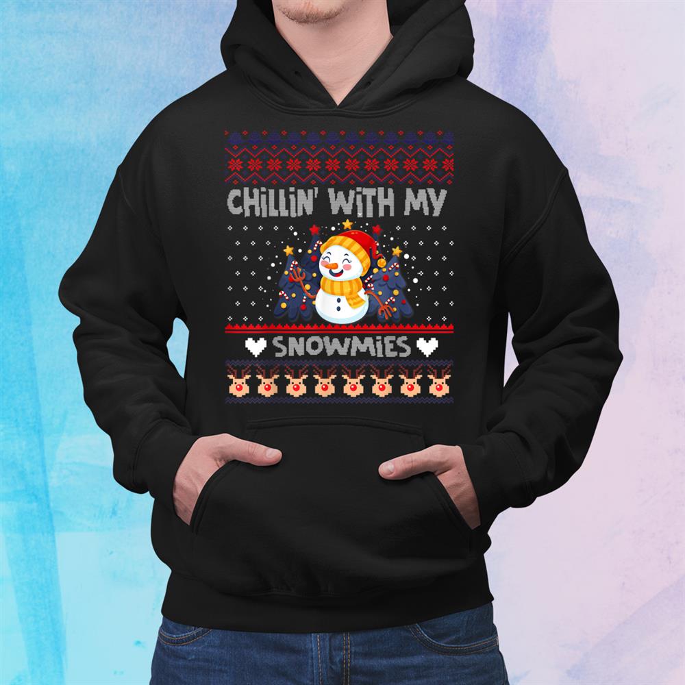 Chillin With My Snowmies Ugly Christmas Snowman Shirt Chillin With My Snowmies Ugly Christmas Snowman Shirt