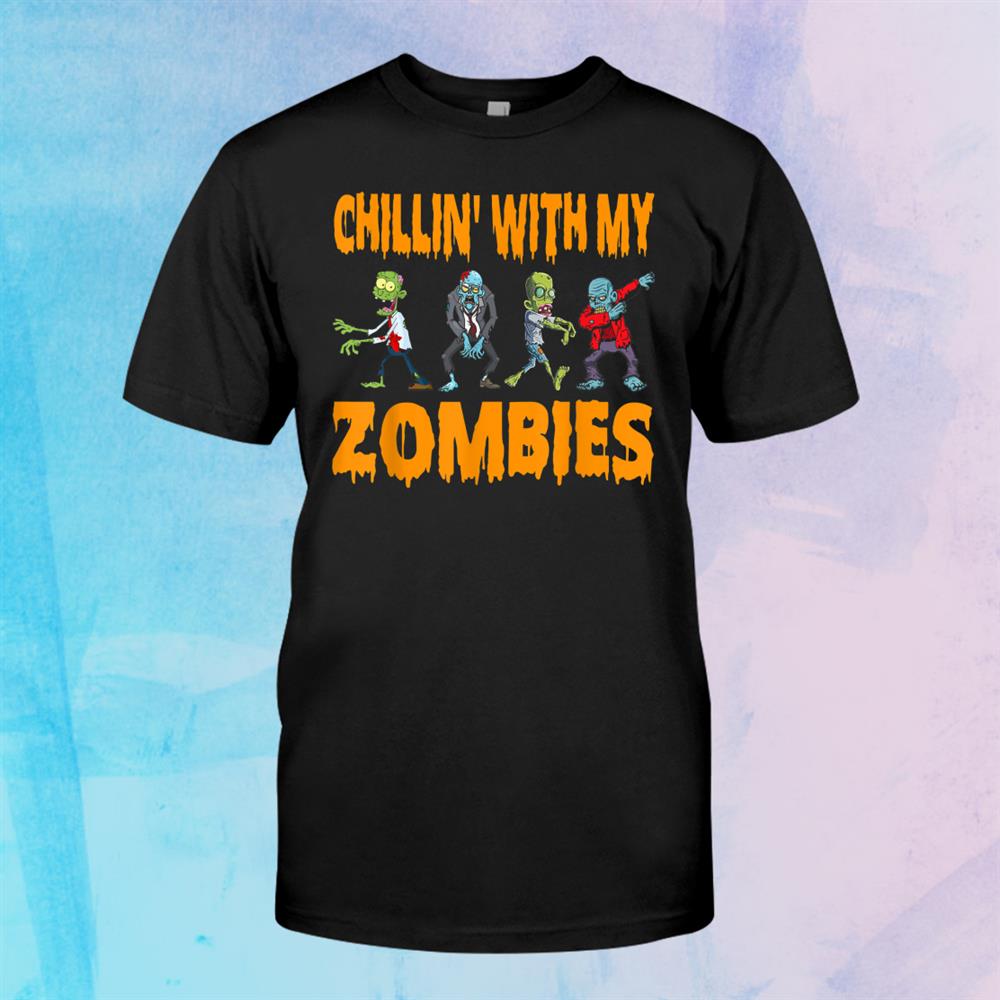 Chillin With My Zombies Funny Scary Halloween Teacher Shirt Chillin With My Zombies Funny Scary Halloween Teacher Shirt
